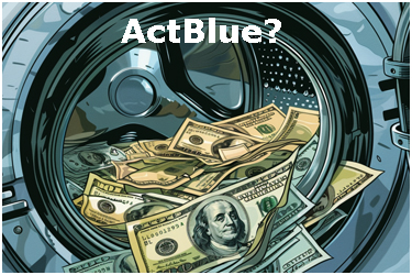 ActBlue is under investiation for possible money laundering in campaign financing of  Democrat candidates including Harris